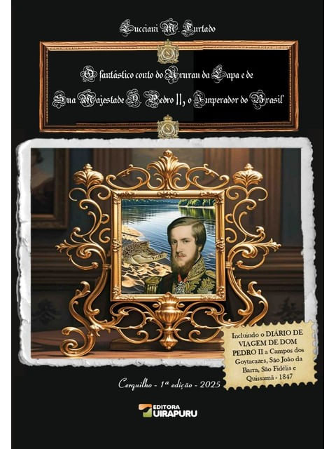 O FantáStico Conto do Ururau da Lapa e de Sua Majestade D. Pedro Ii, o Imperador do Brasil