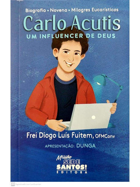 Carlo Acutis - um Influencer de Deus
