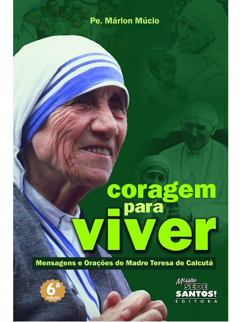 Coragem para Viver - Mensagens e OraçõEs de Madre Teresa de Calcutá