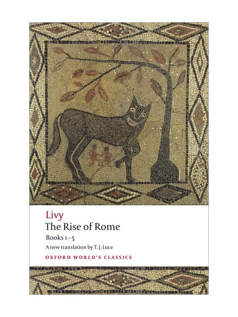 The Rise Of Rome - Books 1-5 - Oxford World'S Classics