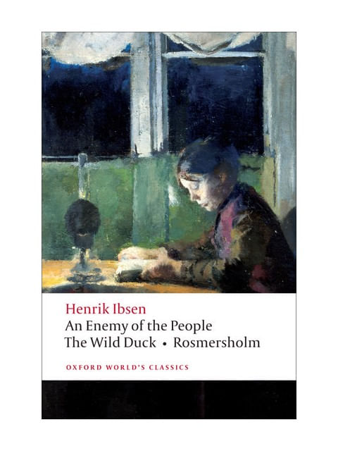 An Enemy Of The People - The Wild Duck - Rosmersholm - Oxford World'S Classics