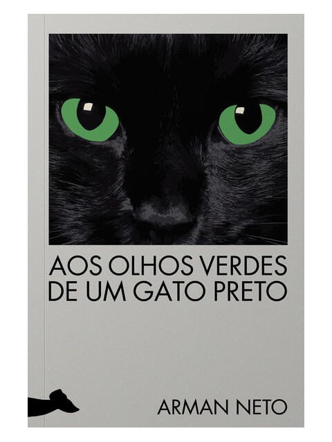 Capa do livro Aos Olhos Verdes de um Gato Preto de Arman Neto