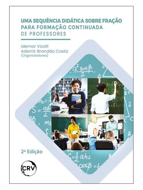 Uma SequêNcia DidáTica sobre Fração para Formação Continuada de Professores – 2ª Edição