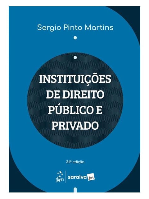 InstituiçõEs de Direito PúBlico e Privado - 21ª Edição 2025