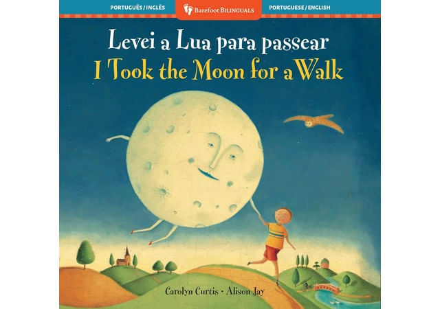 I Took The Moon For a Walk - Bilingual Portuguese & English