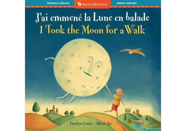 I Took The Moon For a Walk - Bilingual French & English