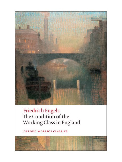 The Condition Of The Working Class In England - Oxford World'S Classics