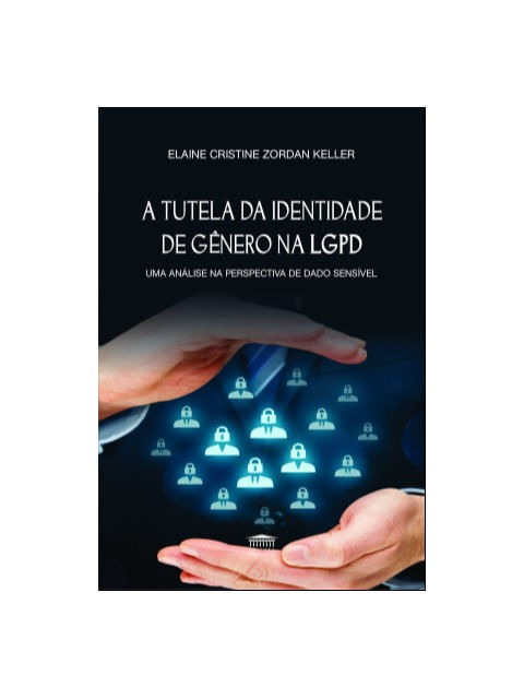 A Tutela da Identidade de GêNero na Lgpd - uma AnáLise na Perspectiva de Dado SensíVel