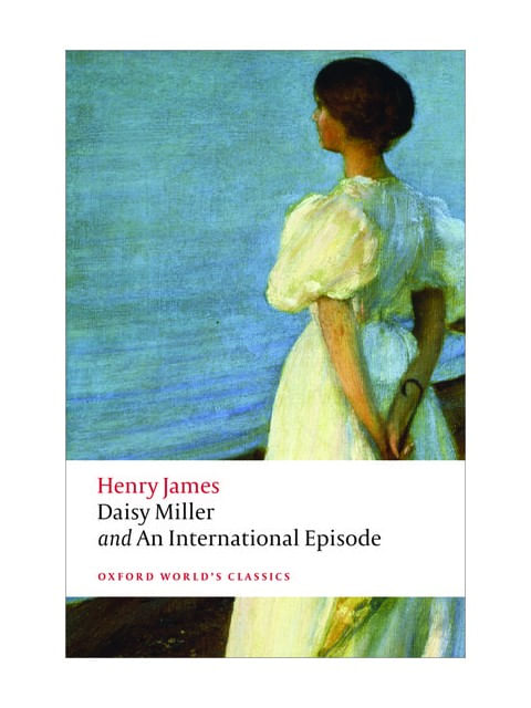 Daisy Miller And An International Episode - Oxford World'S Classics