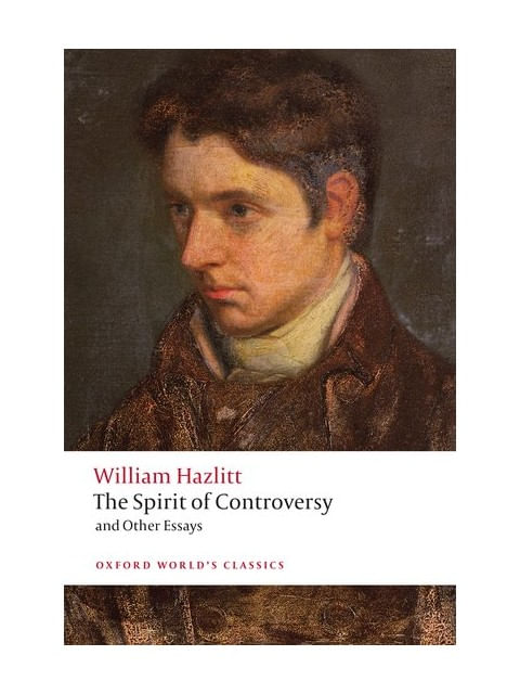 The Spirit Of Controversy And Other Essays - Oxford World'S Classics