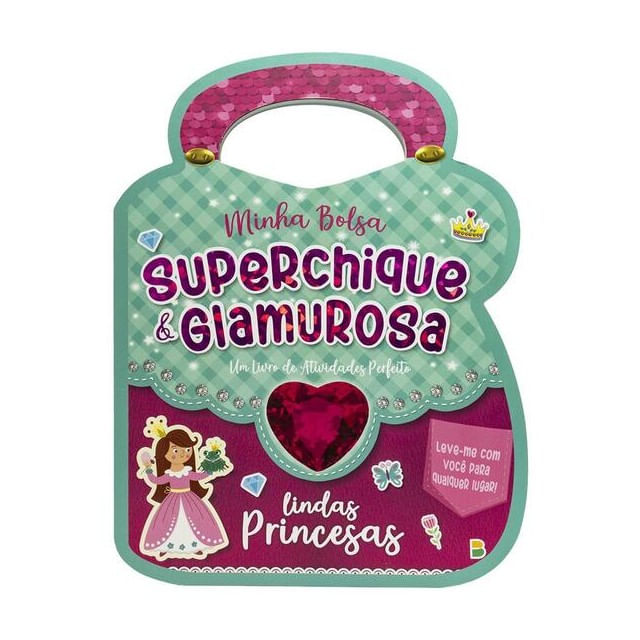 Minha Bolsa Superchique e Glamurosa! - Lindas Princesas