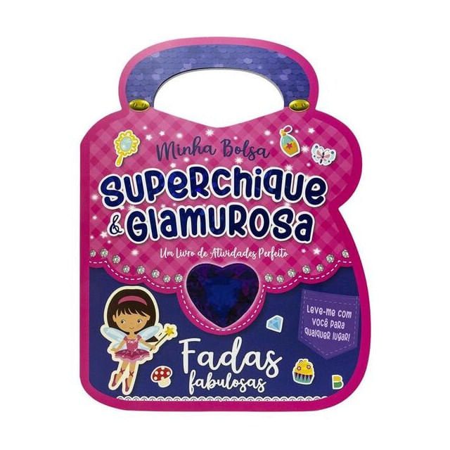 Minha Bolsa Superchique e Glamurosa! - Fadas Fabulosas