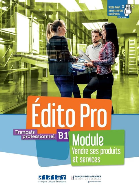 éDito Pro B1 - Module Vendre Ses Produits Et Services - Livre + Cahier + Didierfle.App