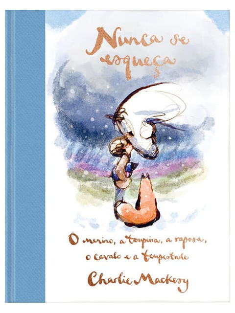 Nunca Se Esqueça: o Menino, a Toupeira, a Raposa, o Cavalo e a Tempestade