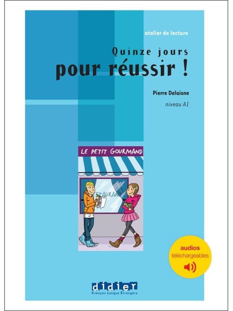 Atelier de Lecture - Quinze Jours Pour RéUssir - Niv. A1 - Livre + Audios TéLéChargeables