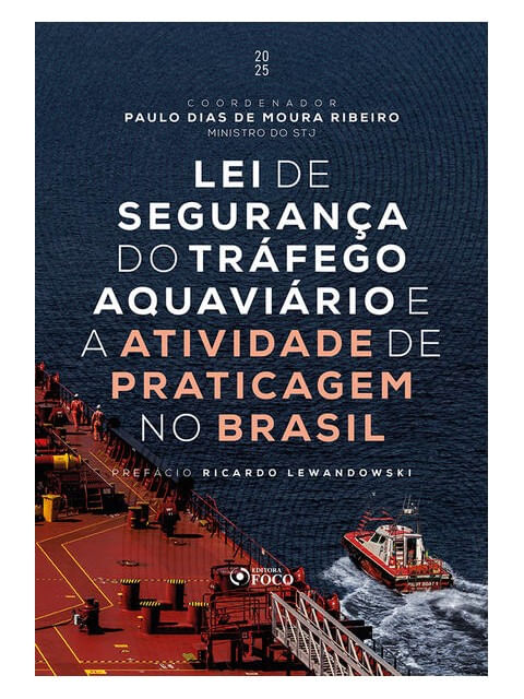 Lei de Segurança do TráFego AquaviáRio e a Atividade de Praticagem no Brasil - 1ª Ed - 2025