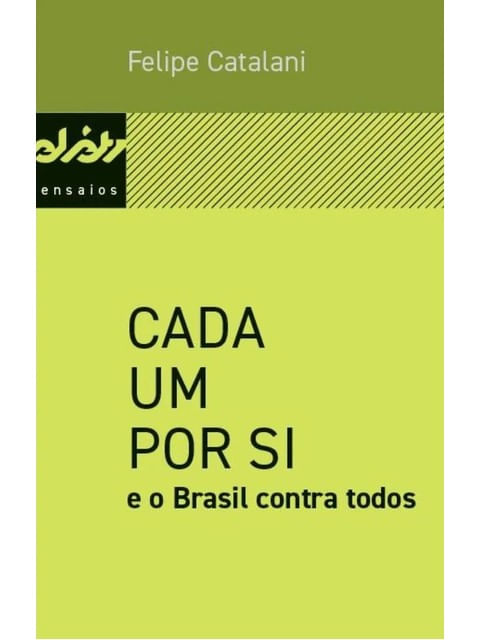 Capa do livro Cada um por Si e o Brasil Contra Todos de Felipe Catalani