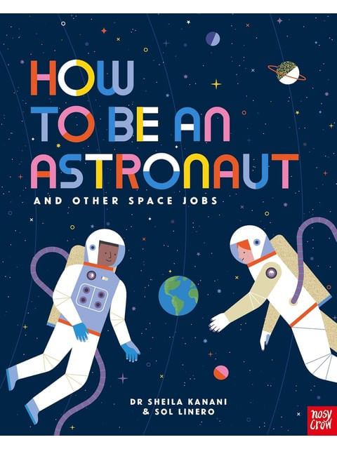 How To Be An Astronaut And Other Space Jobs