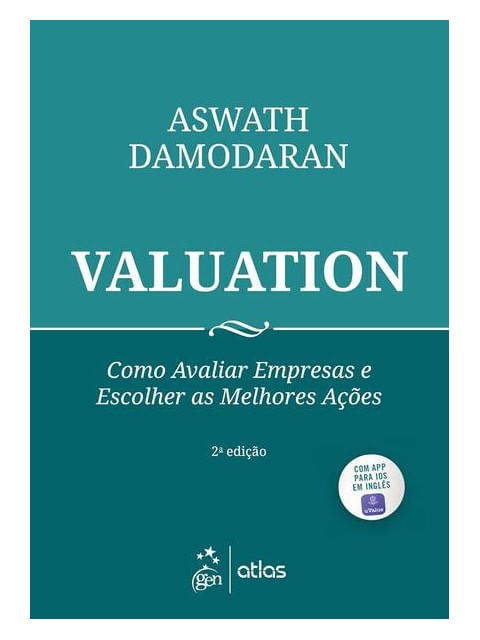 Valuation - Como Avaliar Empresas e Escolher as Melhores açõEs