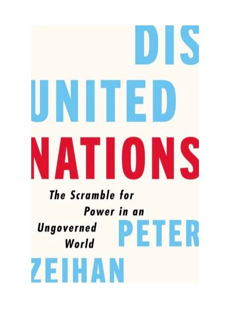 Disunited Nations - The Scramble For Power In An Ungoverned Wold