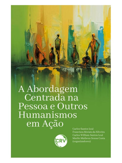 A Abordagem Centrada na Pessoa e Outros Humanismos em ação