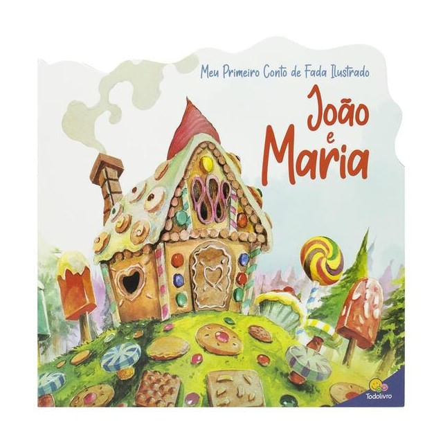 Meu Primeiro Conto de Fada Ilustrado: João e Maria