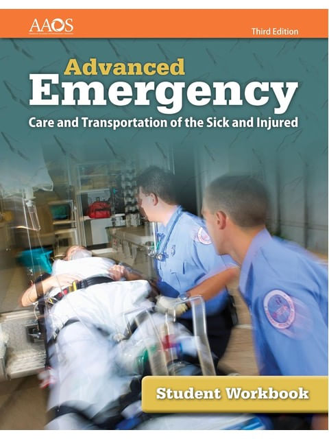 Advanced Emergency Care And Transportation Of The Sick And Injured - Student Workbook