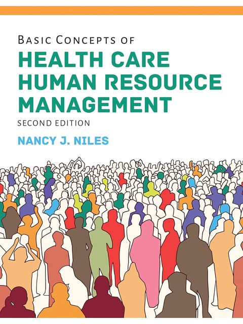 Basic Concepts Of Health Care Human Resource Management With The Navigate 2 Scenario For Health Care
