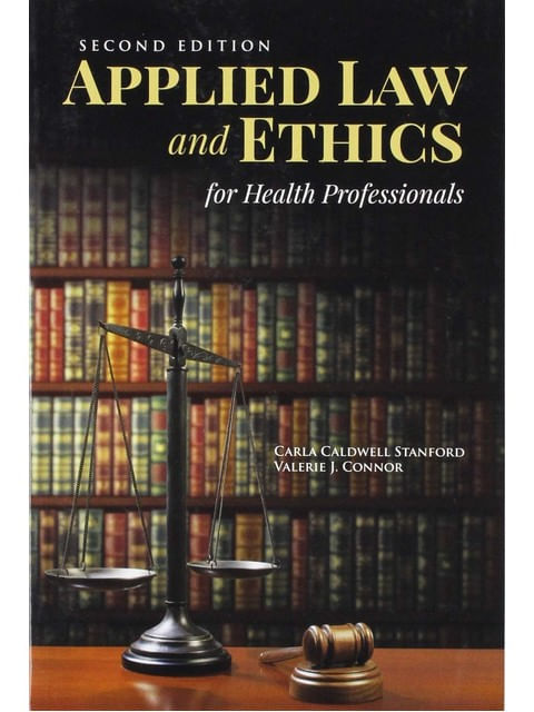 Applied Law & Ethics For Health Professionals With Navigate 2 Scenario For Health Care Ethics