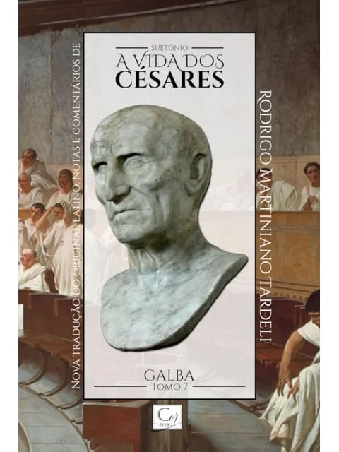A Vida dos CéSares - Galba - Tomo Vii