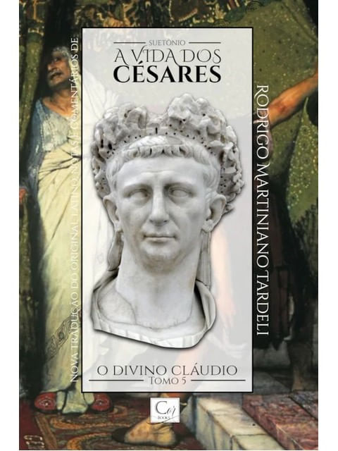 A Vida dos CéSares - o Divino Claudio - Tomo V