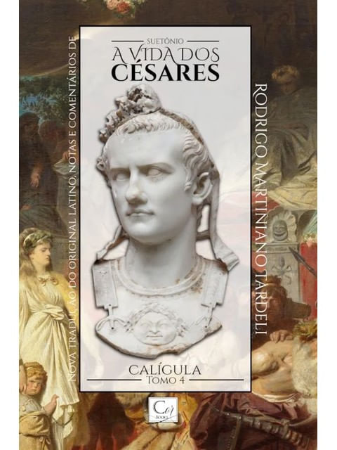 A Vida dos CéSares - CalíGula - Tomo Iv