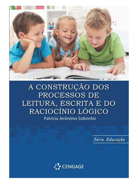 A Construção dos Processos de Leitura, Escrita e do RaciocíNio LóGico