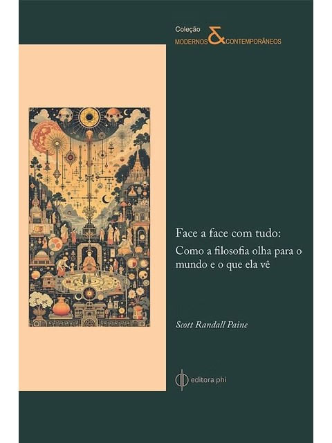 Face a Face com Tudo: Como a Filosofia Olha para o Mundo e o Que Ela Vê
