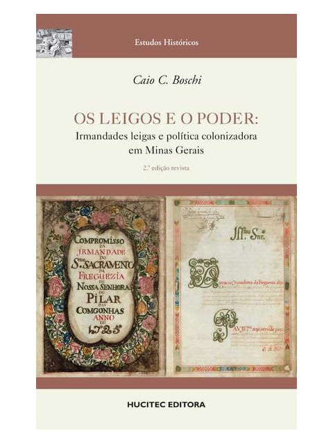 Os Leigos e o Poder: Irmandades Leigas e PolíTica Colonizadora em Minas Gerais - Vol. 109