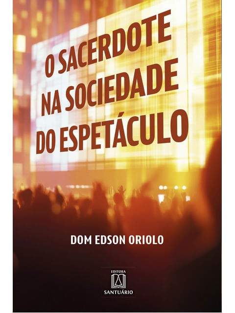 O Sacerdote na Sociedade do EspetáCulo - Vol. 1