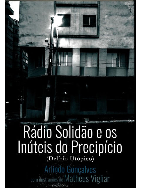 RáDio Solidão e os InúTeis do PrecipíCio (DelíRio UtóPico)