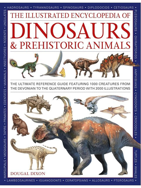 The Illustrated Encyclopedia Of Dinosaurs And Prehistoric Creatures