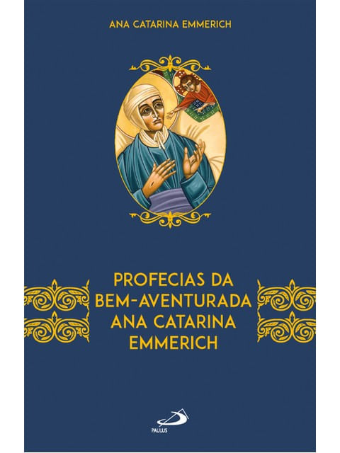 Profecias da Bem-Aventurada Ana Catarina Emmerich