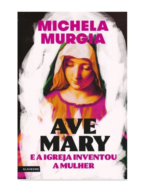 Ave Mary - a Igreja Inventou a Mulher