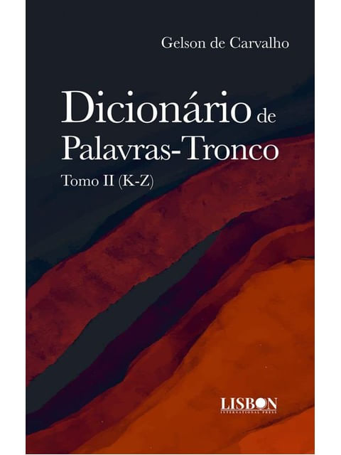 DicionáRio de Palavras-Tronco - Tomo Ii (K-Z)