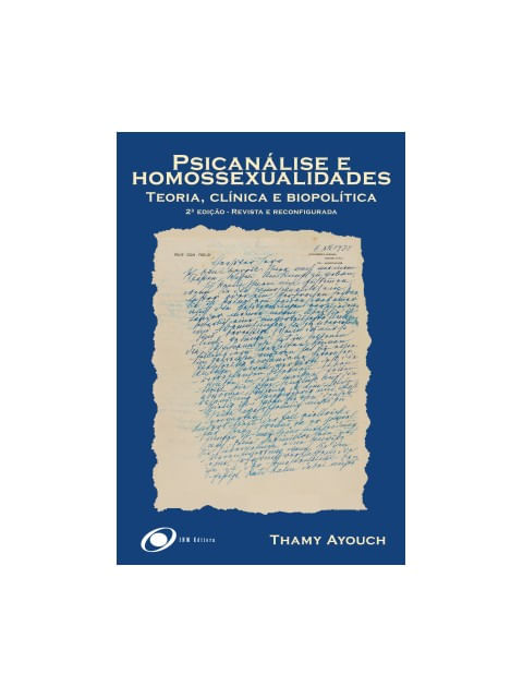 PsicanáLise e Homossexualidades: Teoria, ClíNica e BiopolíTica