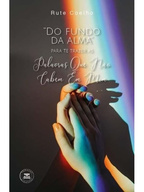 Do Fundo da Alma para Te Trazer as Palavras