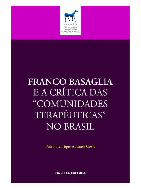 Franco Basaglia e a CríTica das “Comunidades TerapêUticas” no Brasil - Vol. 2