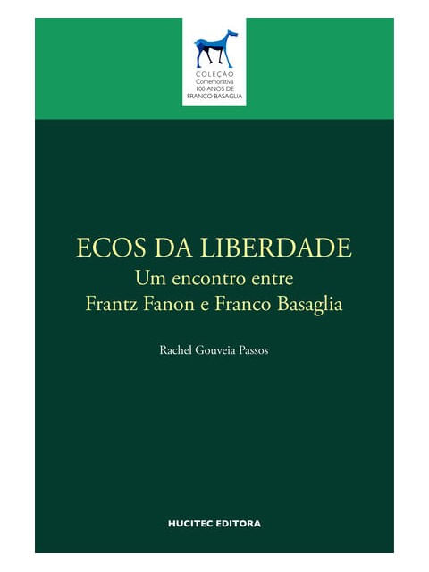 Ecos da Liberdade um Encontro Entre Frantz Fanon e Franco Basaglia - Vol. 58