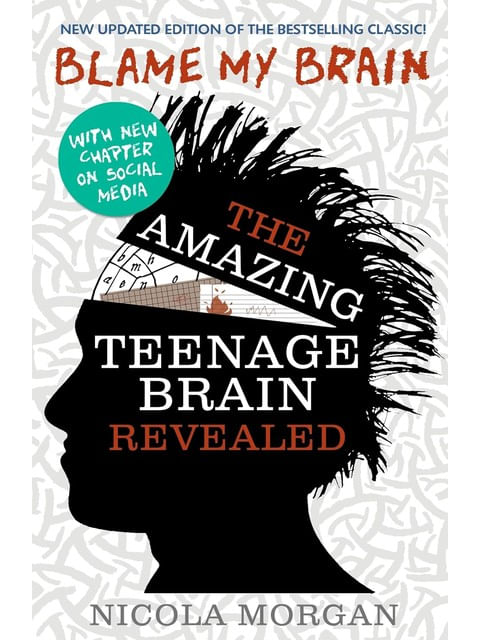 Blame My Brain - The Amazing Teenage Brain Revealed