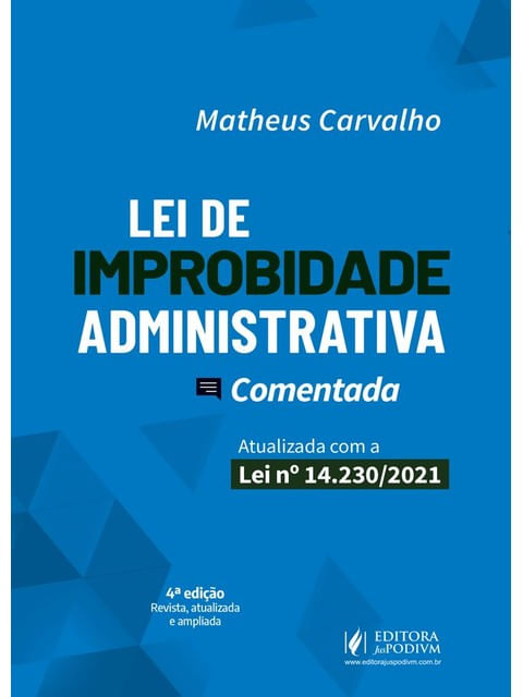 Lei de Improbidade Administrativa Comentada - Atualizada com a Lei 14.230/2021 - 2025