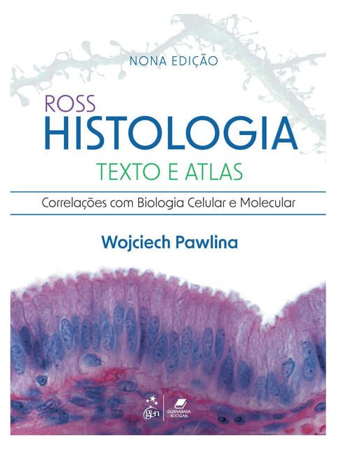 Ross Histologia Texto e Atlas - CorrelaçõEs com Biologia Celular e Molecular