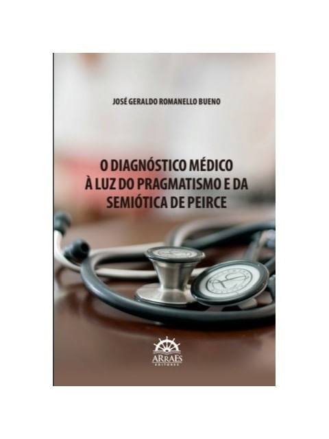 O DiagnóStico MéDico à Luz do Pragmatismo e da SemióTica de Peirce