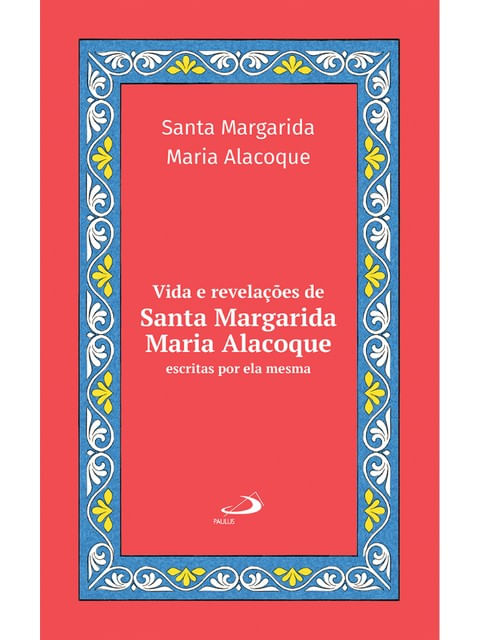 Vida e RevelaçõEs de Santa Margarida Maria Alacoque